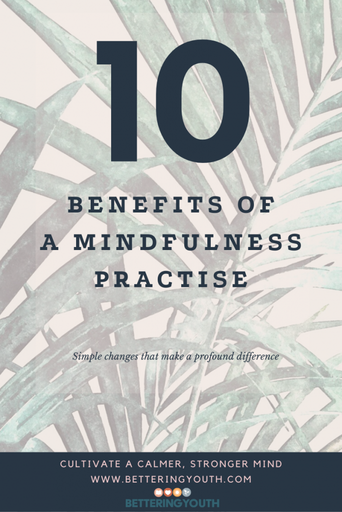 Mindfulness and the 10 ways it improves your life blog shared on betteringyouth.co.uk