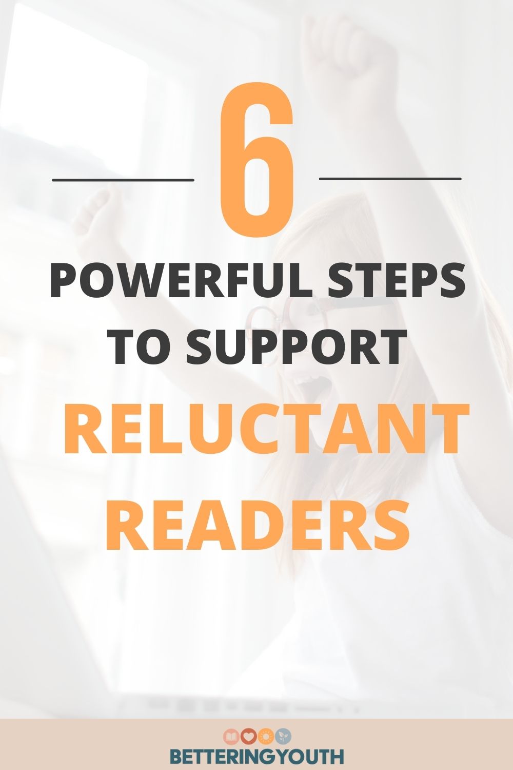 6 Powerful Steps to Support Reluctant and Struggling Readers
