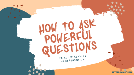 How to ask powerful questions while reading to boost comprehension