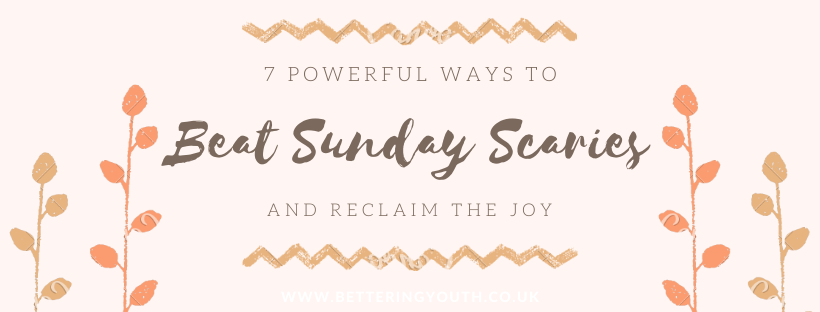 7 Powerful Ways to beat the Sunday Scaries