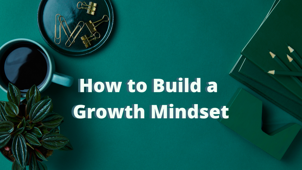 How to Build a Growth Mindset Blog title